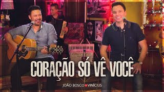 João Bosco e Vinícius - Do Nosso Jeito - Coração Só Vê Você  (Clipe Oficial)