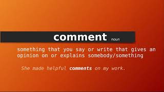 comment , Meaning of comment , Definition of comment , Pronunciation of comment