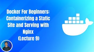 Docker For Beginners: Containerizing a Static Site and Serving with Nginx (Lecture 9)
