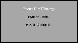 Great Big History: HIS 102: Test 1: 07_Ottoman Turks_Part 2_Collapse