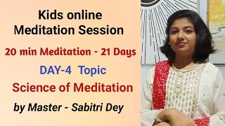 Kids online meditation program (Day-4) Science of Meditation by Master Sabitri Dey