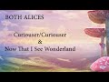 Curiouser and Curiouser & Now That I See Wonderland