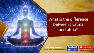 What is the difference between Jeevatma and atma?