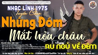 NHỮNG ĐÓM MẮT HỎA CHÂU➤LK NHẠC LÍNH TUYỂN CHỌN Mới Nhất✔️TOÀN BÀI HAY Bất Hủ 1 Thời-CÔNG TUẤN BOLERO