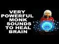 Dhyaan Guruji || Very powerful Monk Sounds to Heal Brain || Powerful Brain Meditation ||