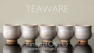 TEAWARE vol.1 | Japanese Vintage Ceramics | KinsenTOKYO #greentea #sencha #Japanesetea