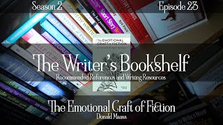 Let's Discuss Donald Maass' "The Emotional Craft of Fiction" (The Writer's Bookshelf, Episode #43)