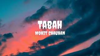 Mohit Chauhan - Tabah (Lyrics) #mohitchauhan #tabah #tabahlyrics