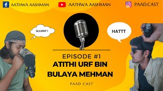 PAADCAST: BIN BULAAYE MEHMAAN (EPISODE #1) #podcast