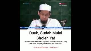 Duh sudah mulai sholeh - Ustadz Adi Hidayat - Ceramah Singkat