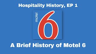 A Brief History of Motel 6 - Hospitality History EP 1