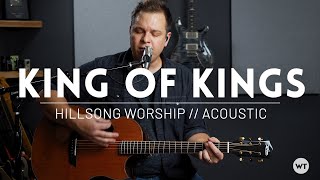 King of Kings - Hillsong Worship - Acoustic cover with chords