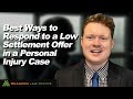 Best Ways to Respond to a Low Settlement Offer in a Personal Injury Case.