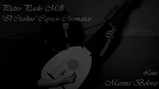 Pietro Paolo Melli - Capricio Chromatico. Marina Belova - lute