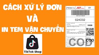 Hướng dẫn cách xử lý đơn hàng và in tem vận chuyển TIKTOK bằng máy tính nhiệt với khổ giấy A6 chuẩn