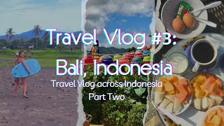 Travel Vlog #3: Bali, Indonesia (Part Two)