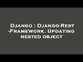 Django : Django-Rest-Framework. Updating nested object