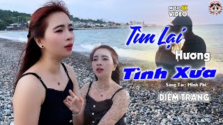 TÌM LẠI HƯƠNG TÌNH XƯA - (ST: MINH PHI) - QUA GIỌNG HÁT ĐƯỢC YÊU THÍCH NHẤT HIỆN NAY, DIỄM TRANG