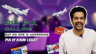 PIA PIA calling but no one is answering - PIA ki kaun lega?