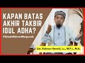 Kapan Batas Akhir Takbir Idul Adha? 🟢Ust. Ridwan Hamidi, Lc., M.P.I., M.A.