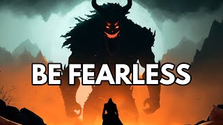HOW TO BE FEARLESS - a story for all of us