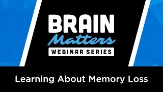 Brain Matters – Learning About Memory Loss