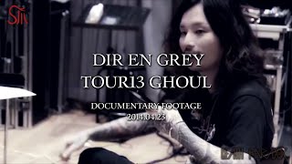 DIR EN GREY - TOUR13 GHOUL | DOCUMENTARY FOOTAGE (Sub Esp / CC Eng)