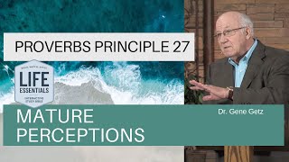 Proverbs Principle 27: Mature Perceptions