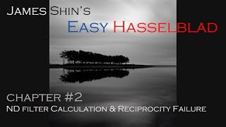 Easy Hasselblad #2. 'ND Filters \u0026 Reciprocity Failure'