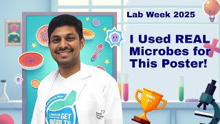 Lab Week 2025 | I Used Real Microbes for My Winning Poster!