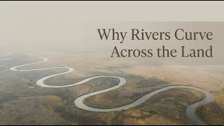 Why Rivers Curve Instead of Flowing Straight