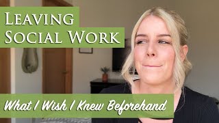 Quitting Social Work: What I Wish I Knew Beforehand