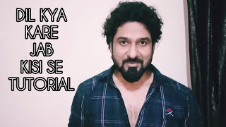 HOW TO SING DIL KYA KARE WITH YEMAN SINGH