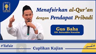 Menafsirkan al-Qur'an dengan Pendapat Pribadi - Gus Baha