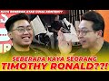 SONGONG! SEBERAPA KAYA TIMOTHY RONALD??!