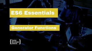 ES6 Essentials 17: Generator Functions