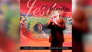 Jesús Adrián Romero - Colección De Alabanza - FULL ALBUM (2003)