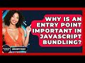Why Is An Entry Point Important In JavaScript Bundling? - JavaScript Toolkit