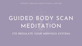 Guided Body Scan Meditation (To Regulate Your Nervous System)