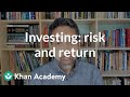 What is risk and return? | Investments and retirement | Financial literacy | Khan Academy