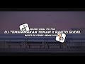 Dj Teman Makan Teman X Ranto Gudel Mashup 2K24🔥 Bootleg Febry Remix || Dj fyp viral Tik tok