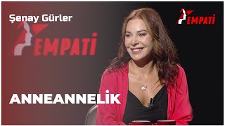 Şenay Gürler - Anneannelik | Empati