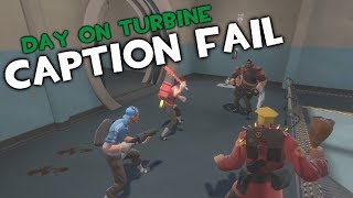 TF2 - Day On Turbine - Caption Fail!