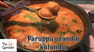 Parupu urandai kulambu/ பருப்பு உருண்டை குழம்பு/South Indian recipes by The Garnishr