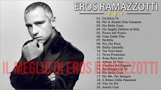 Eros Ramazzotti le canzoni più belle - Eros Ramazzotti greatest hits - Best Of Eros Ramazzotti