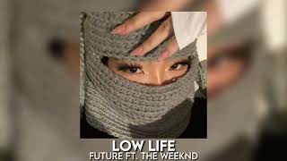 low life - future ft. the weeknd [sped up]