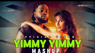Yimmy Yimmy - Official Song | Yimmy Yimmy Song | Yimmy Yimmy Mashup | Yimmy Yimmy Song Video