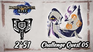 MHRise : Challenge Quest 05 Rakna-Kadaki [ ヤツカダキ ] 2'51 Solo Charge Blade