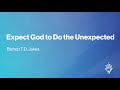 Expect God to Do the Unexpected | Bishop T.D. Jakes