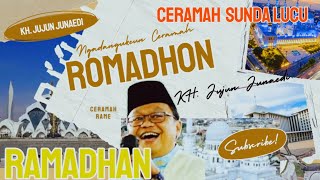 ROMADHON (Ceramah Rame) | CERAMAH KH. JUJUN JUNAEDI